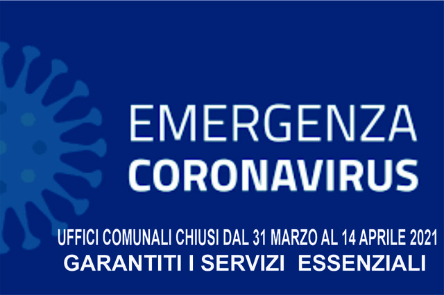 Emergenza Coronavirus - Uffici chiusi del 31 marzo al 14 aprile 2021. Garantiti i servizi essenziali. 