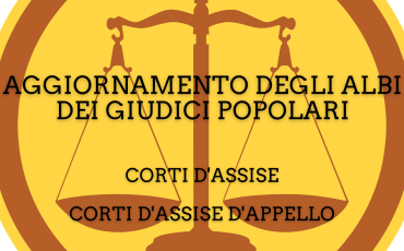 Aggiornamento degli Albi dei Giudici Popolari per le Corti d'Assise e per le corti d'Assise d'Appello - Scadenza istanze luglio 2021